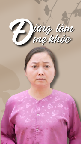 Đừng Làm Mẹ Khóc - 