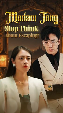 Madam Tang, Stop Think About Escaping!