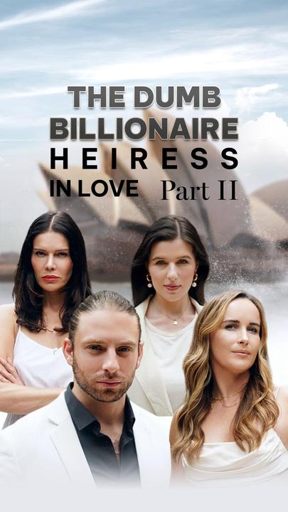 The Dumb Billionaire Heiress In Love – Part II