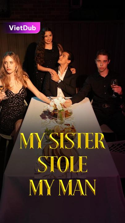 My Sister Stole My Man (Vietdub) - Tonia is always bullied and sabotaged by her twin sister, Steph, including at her own engagement party. When Tonia's childhood friend, Michael, now wealthy and successful, returns, things seem to be looking up for her. But Steph plots to ruin the relationship between Tonia and Michael. Can Michael protect Tonia, get revenge on Steph, and help her overcome the challenges to find happiness together?