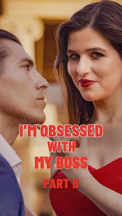 I’m Obsessed With My Boss – Part II