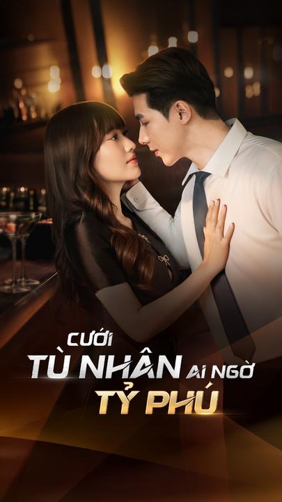 Cưới Tù Nhân Ai Ngờ Tỷ Phú
